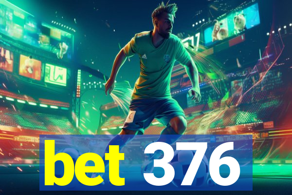 bet 376